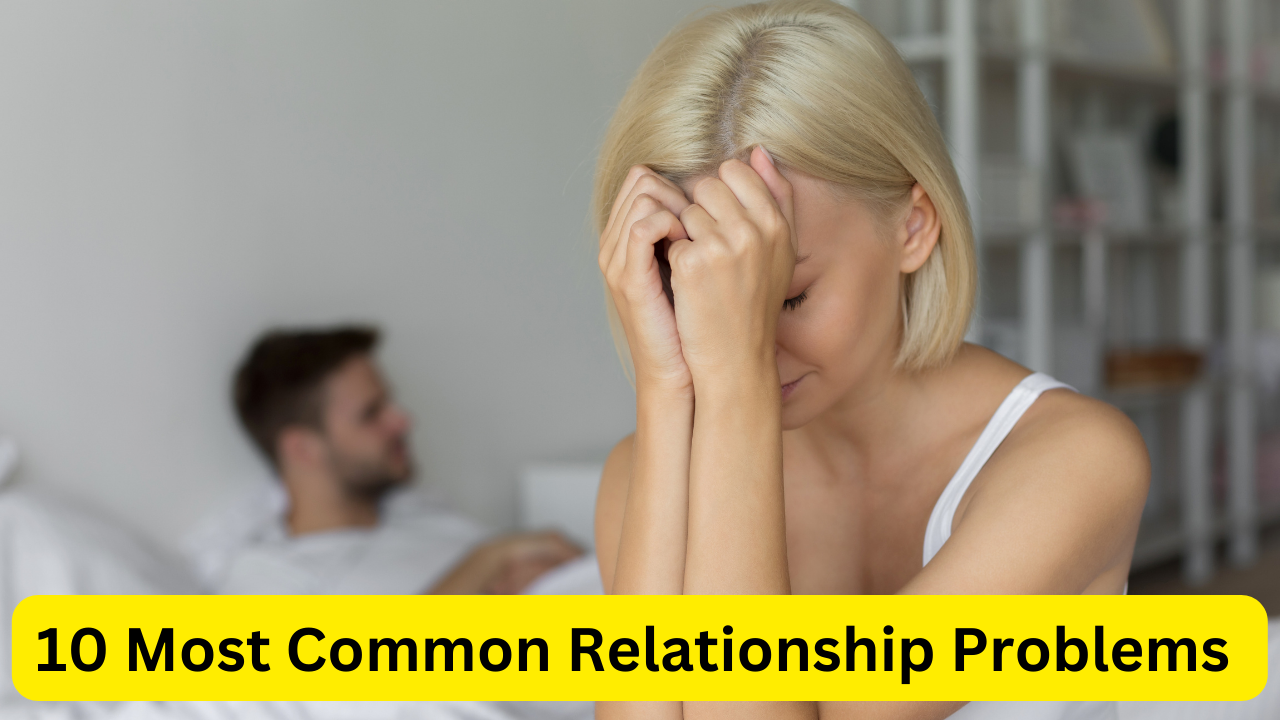 10 Most Common Relationship Problems Yesadviceonline 0289
