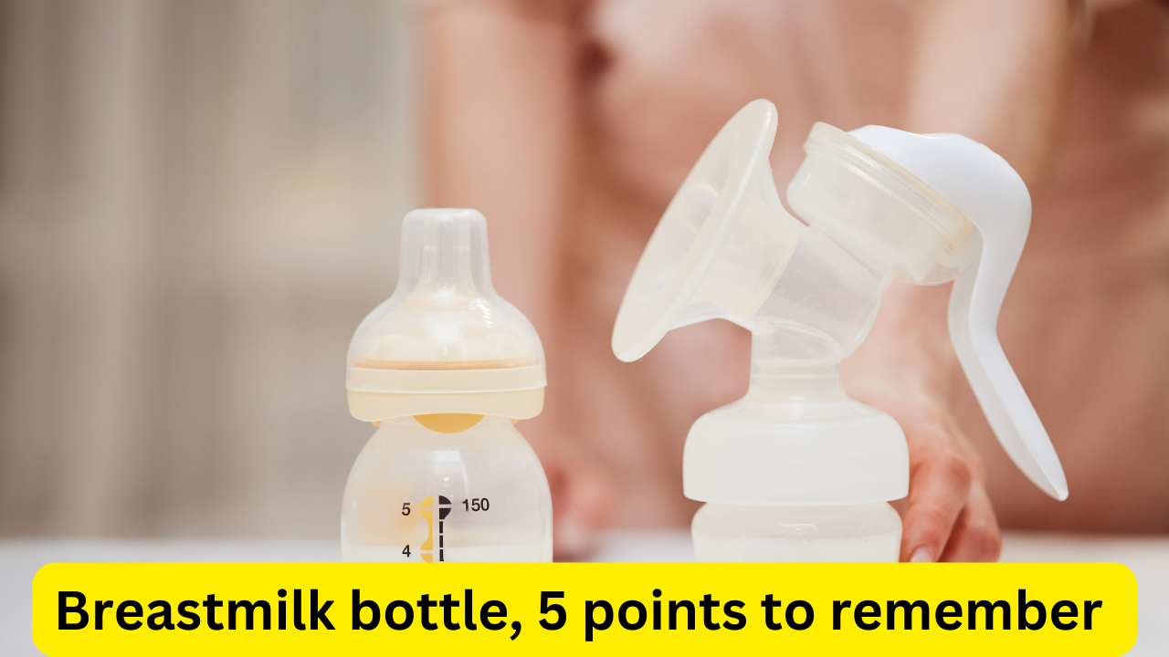 Breastmilk bottle, 5 points to remember